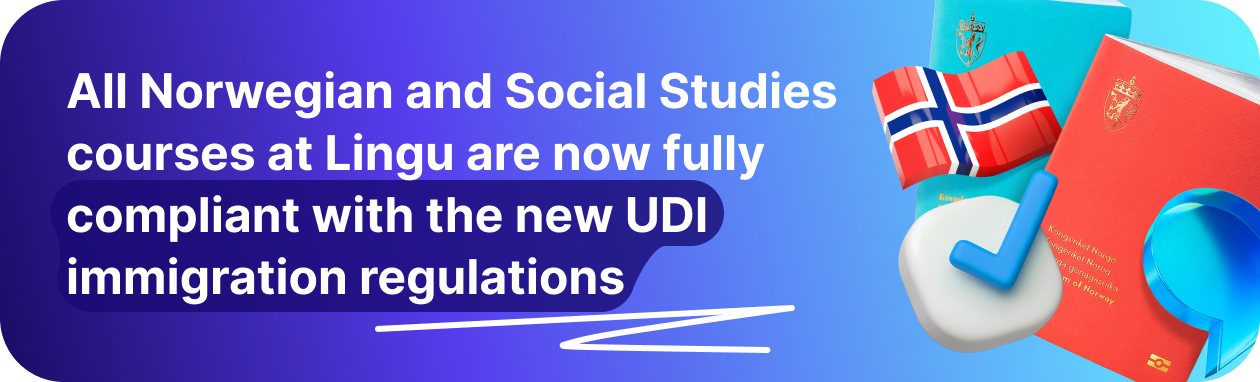 All Norwegian and Social Studies courses at Lingu are now fully compliant with the new UDI immigration regulations
